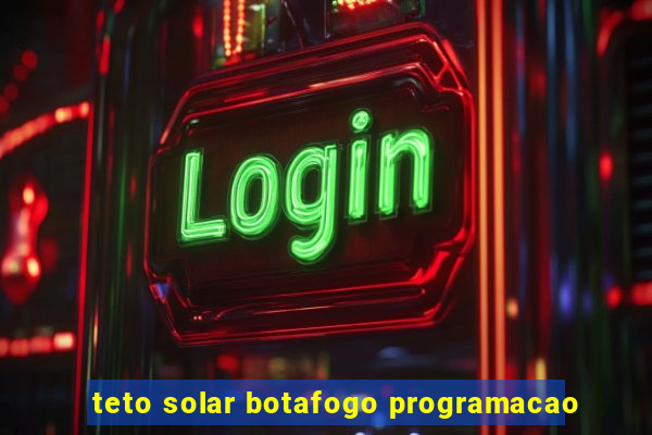 teto solar botafogo programacao